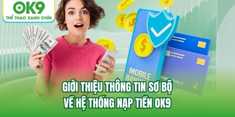 Giới thiệu thông tin sơ bộ về hệ thống nạp tiền OK9